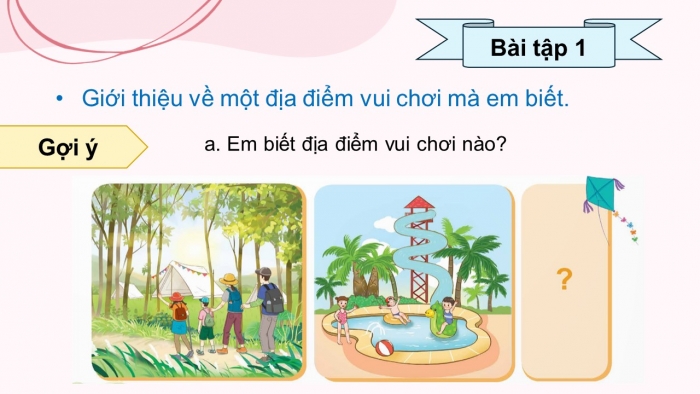 Giáo án điện tử Tiếng Việt 5 chân trời Bài 2: Giới thiệu một địa điểm vui chơi