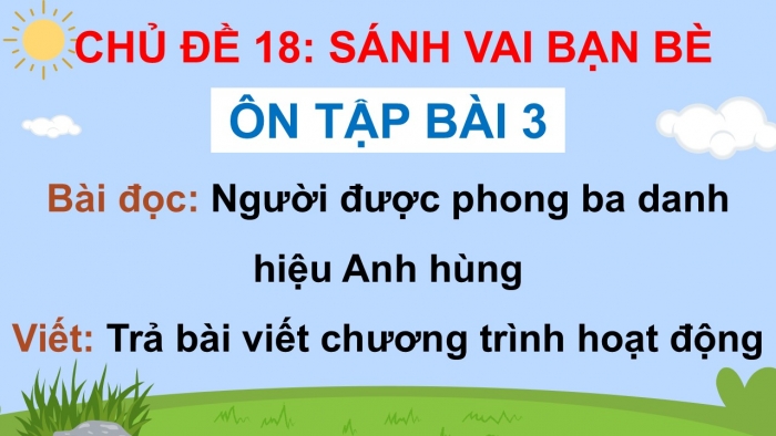 Giáo án PPT dạy thêm Tiếng Việt 5 cánh diều Bài 18: Người được phong ba danh hiệu Anh hùng, Trả bài viết chương trình hoạt động