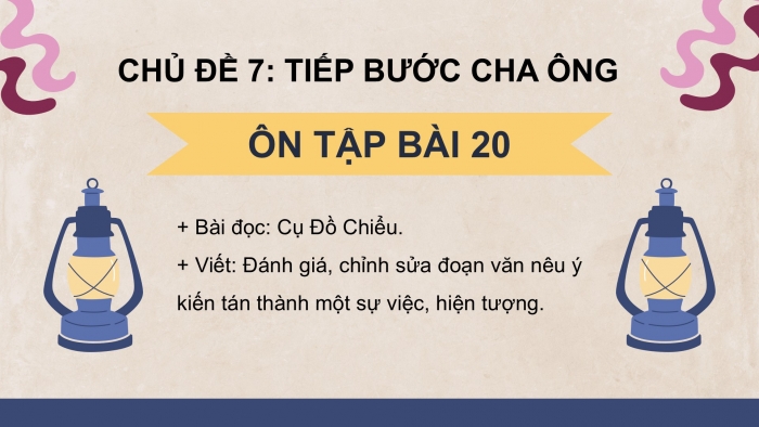 Giáo án PPT dạy thêm Tiếng Việt 5 Kết nối bài 20: Bài đọc Cụ Đồ Chiểu. Đánh giá, chỉnh sửa đoạn văn nêu ý kiến tán thành một sự việc, hiện tượng