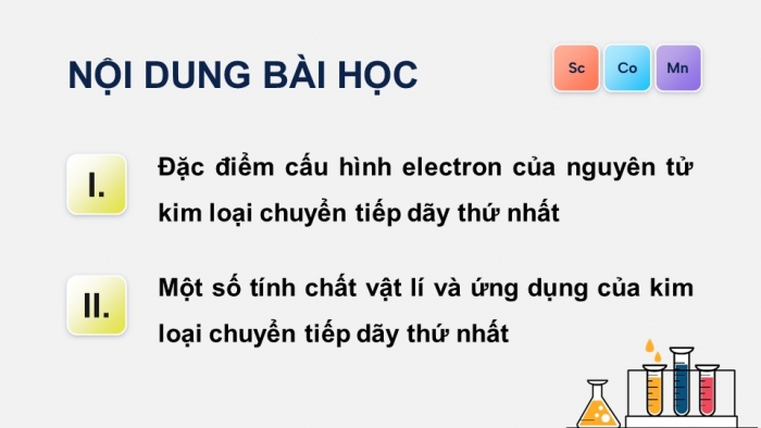 Giáo án điện tử Hoá học 12 chân trời Bài 19: Đại cương về kim loại chuyển tiếp dãy thứ nhất