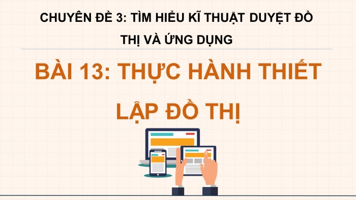 Giáo án điện tử chuyên đề Khoa học máy tính 12 kết nối Bài 13: Thực hành thiết lập đồ thị