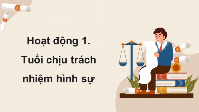 Giáo án điện tử chuyên đề Kinh tế pháp luật 10 kết nối Bài 7: Pháp luật hình sự liên quan đến người chưa thành niên