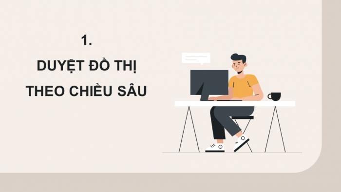 Giáo án điện tử chuyên đề Khoa học máy tính 12 chân trời Bài 3.4: Duyệt đồ thị theo chiều sâu