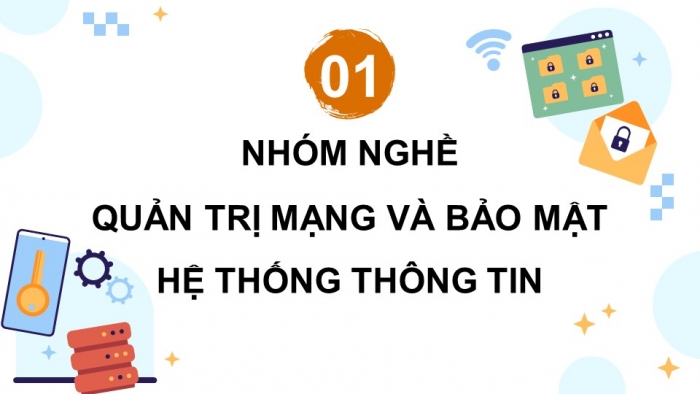 Giáo án điện tử Khoa học máy tính 12 chân trời Bài G2: Nhóm nghề quản trị thuộc ngành Công nghệ thông tin