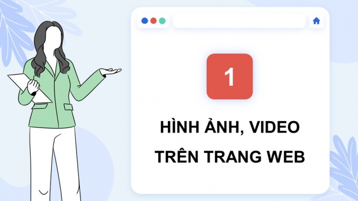 Giáo án điện tử Tin học ứng dụng 12 cánh diều Bài 5: Tạo nội dung hình ảnh cho trang web