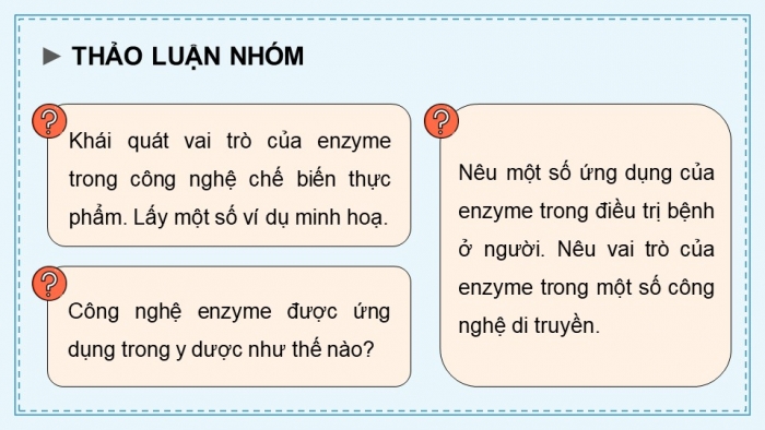 Giáo án điện tử chuyên đề Sinh học 10 kết nối Bài 7: Ứng dụng của enzyme