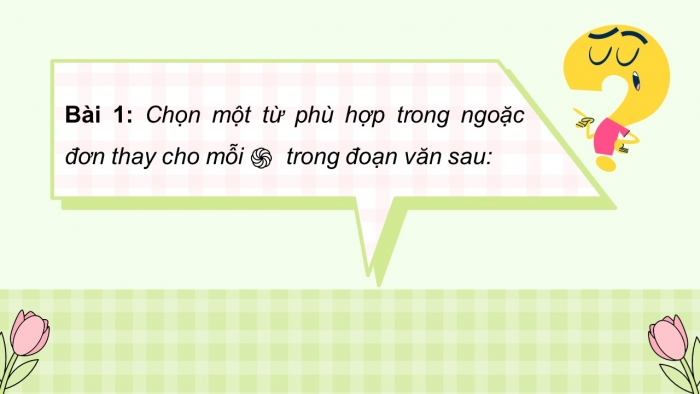 Giáo án điện tử Tiếng Việt 5 chân trời Bài 4: Luyện tập sử dụng từ ngữ