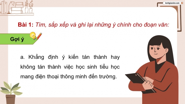 Giáo án điện tử Tiếng Việt 5 chân trời Bài 5: Luyện tập tìm ý cho đoạn văn nêu lí do tán thành hoặc phản đối một hiện tượng, sự việc