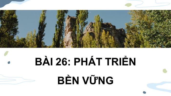 Giáo án điện tử Sinh học 12 cánh diều Bài 26: Phát triển bền vững