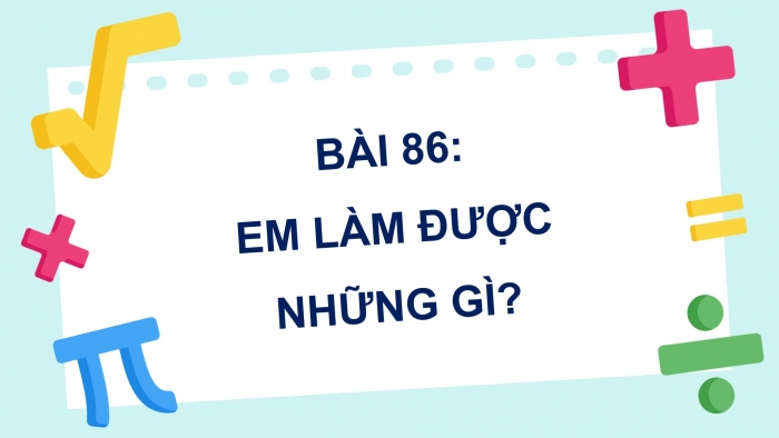 Giáo án PPT dạy thêm Toán 5 Chân trời bài 86: Em làm được những gì?