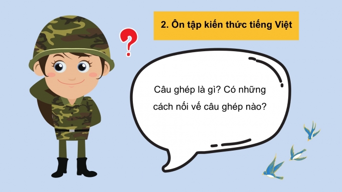 Giáo án PPT dạy thêm Tiếng Việt 5 Kết nối bài 21: Bài đọc Anh hùng Lao động Trần Đại Nghĩa. Luyện tập về câu ghép. Viết đoạn văn nêu ý kiến tán thành một sự việc, hiện tượng (Bài viết số 2)