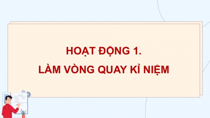 Giáo án điện tử Hoạt động trải nghiệm 5 cánh diều Chủ đề 9: Thích ứng với môi trường học tập mới - Tuần 35