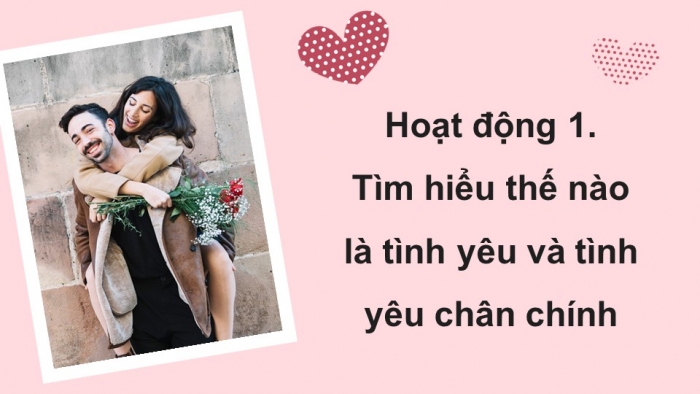 Giáo án điện tử chuyên đề Kinh tế pháp luật 10 kết nối Bài 1: Tình yêu