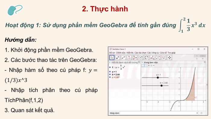 Giáo án điện tử Toán 12 chân trời Hoạt động thực hành và trải nghiệm Bài 2: Minh hoạ và tính tích phân bằng phần mềm GeoGebra