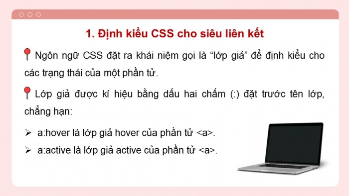 Giáo án điện tử Tin học ứng dụng 12 chân trời Bài F10: Định kiểu CSS cho siêu liên kết và danh sách
