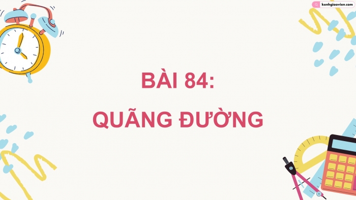 Giáo án PPT dạy thêm Toán 5 Chân trời bài 84: Quãng đường