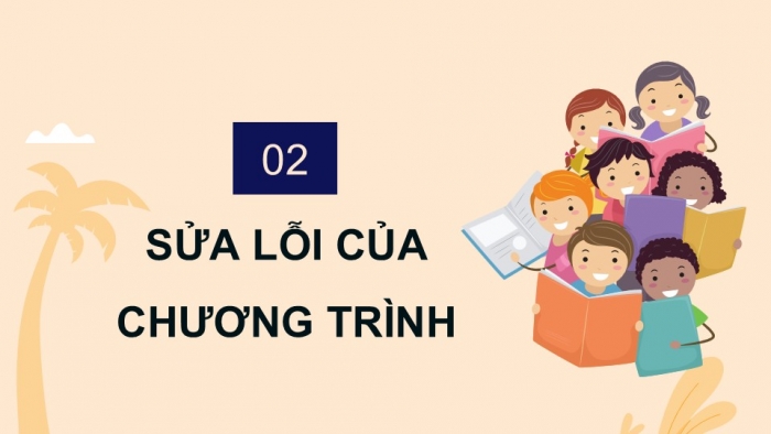 Giáo án điện tử Tin học 5 cánh diều Chủ đề F Bài 13: Chạy thử, phát hiện và sửa lỗi chương trình