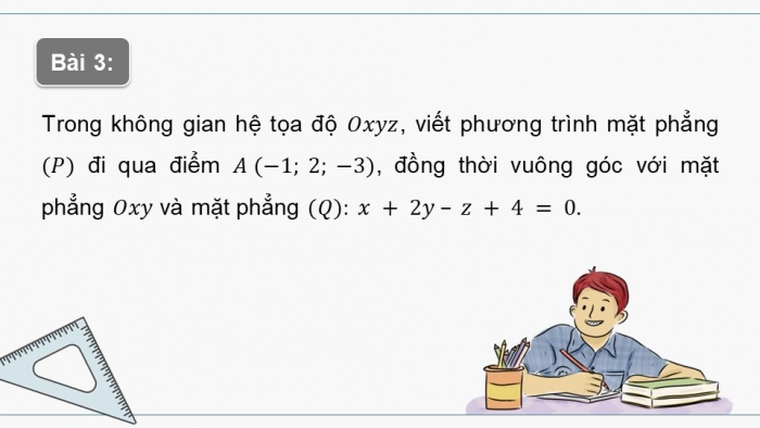 Giáo án PPT dạy thêm Toán 12 chân trời Bài 1: Phương trình mặt phẳng (P2)