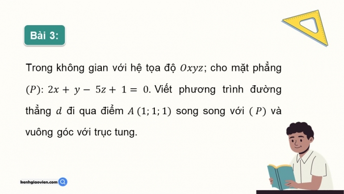 Giáo án PPT dạy thêm Toán 12 chân trời Bài 2: Phương trình đường thẳng trong không gian (P2)