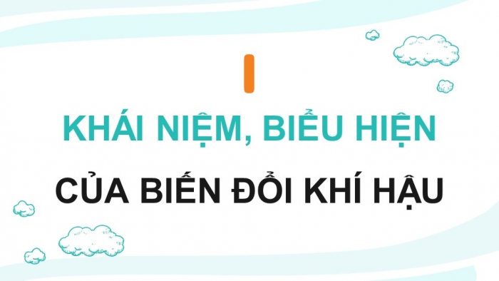 Giáo án điện tử chuyên đề Địa lí 10 chân trời CĐ 1: Biến đổi khí hậu