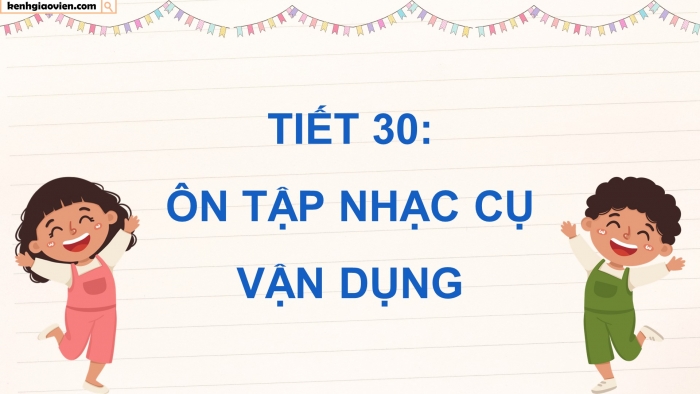 Giáo án điện tử Âm nhạc 5 cánh diều Tiết 30: Ôn tập nhạc cụ, Vận dụng