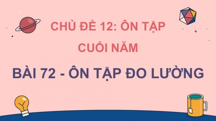 Giáo án PPT dạy thêm Toán 5 Kết nối bài 72: Ôn tập đo lường