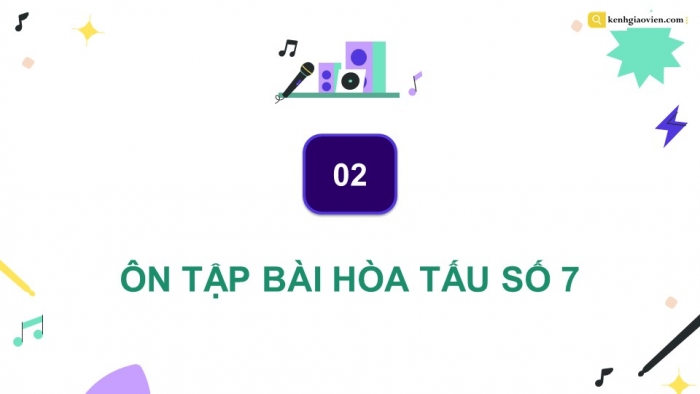 Giáo án điện tử Âm nhạc 9 cánh diều Bài 14 Tiết 2: Thể hiện tiết tấu, ứng dụng đệm cho bài hát Bay lên những cảnh điều ước mơ, Ôn tập Bài hoà tấu số 7, Trải nghiệm và khám phá Thể hiện mẫu tiết tấu bằng các động tác vỗ, gõ,... lên mặt bàn