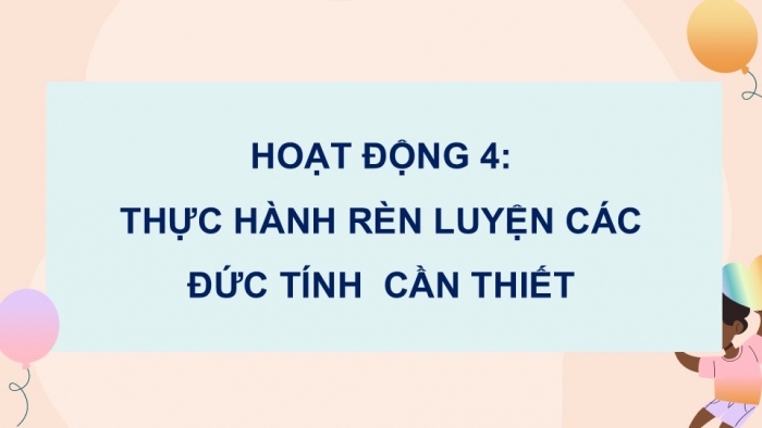 Giáo án điện tử Hoạt động trải nghiệm 5 cánh diều Chủ đề 9: Thích ứng với môi trường học tập mới - Tuần 34