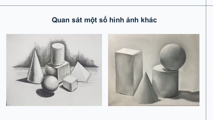 Giáo án điện tử chuyên đề Mĩ thuật 10 kết nối Bài 1: Yếu tố tạo hình trong nghiên cứu khối cơ bản