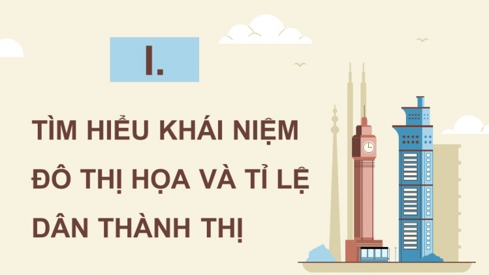 Giáo án điện tử chuyên đề Địa lí 10 kết nối CĐ 2 P1: Khái niệm, P2 Đô thị hoá ở các nước phát triển