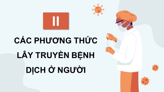 Giáo án điện tử chuyên đề Sinh học 11 cánh diều Bài 5: Nguyên nhân lây nhiễm bệnh dịch ở người