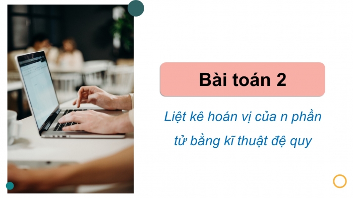 Giáo án điện tử chuyên đề Khoa học máy tính 11 cánh diều Bài 3: Thực hành kĩ thuật quay lui