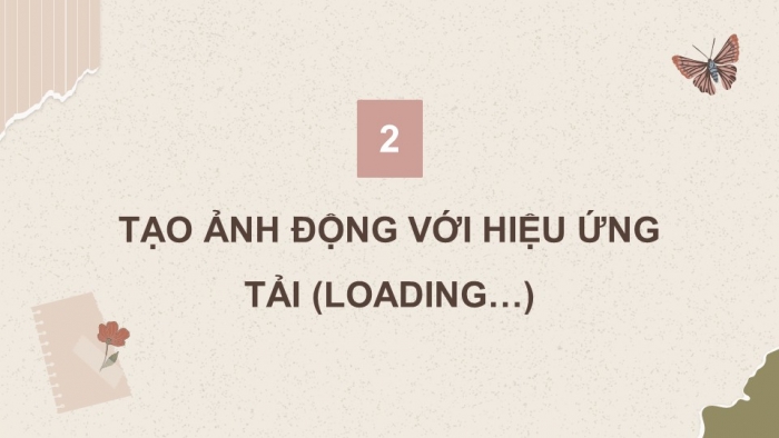 Giáo án điện tử chuyên đề Tin học ứng dụng 11 cánh diều Bài 6: Tạo ảnh động với hiệu ứng tự thiết kế