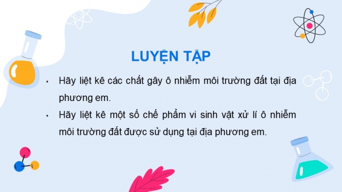 Giáo án điện tử chuyên đề Sinh học 10 chân trời Bài 12: Công nghệ ứng dụng vi sinh vật trong xử lí ô nhiễm môi trường