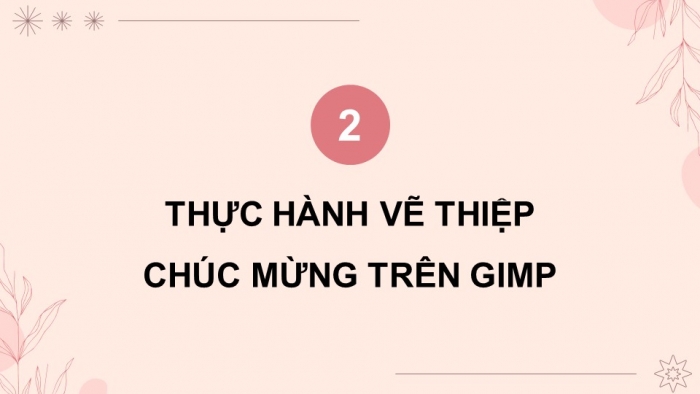 Giáo án điện tử chuyên đề Tin học ứng dụng 11 cánh diều Bài 3: Tạo sản phẩm vẽ trang trí trong thực tiễn