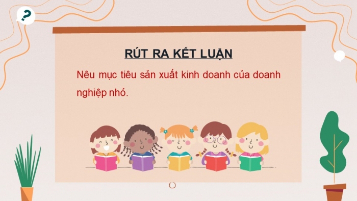 Giáo án điện tử chuyên đề Kinh tế pháp luật 10 cánh diều Bài 5: Mục tiêu và nhân tố ảnh hưởng đến sản xuất kinh doanh của doanh nghiệp nhỏ