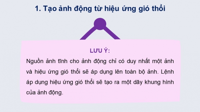 Giáo án điện tử chuyên đề Tin học ứng dụng 11 cánh diều Bài 3: Tạo ảnh động từ hiệu ứng gió thổi