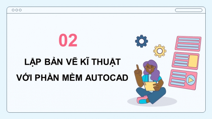 Giáo án điện tử chuyên đề Thiết kế và Công nghệ 10 cánh diều Bài 1: Công nghệ thông tin và máy tính trong thiết kế kĩ thuật