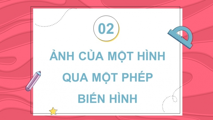 Giáo án điện tử chuyên đề Toán 11 kết nối Bài 1: Phép biến hình