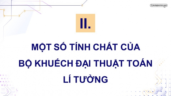 Giáo án điện tử chuyên đề Vật lí 11 kết nối Bài 8: Bộ khuếch đại thuật toán và thiết bị đầu ra