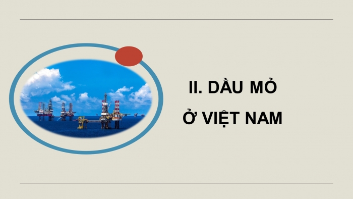 Giáo án điện tử chuyên đề Hoá học 11 cánh diều Bài 9: Sản xuất dầu mỏ và nhiên liệu thay thế dầu mỏ