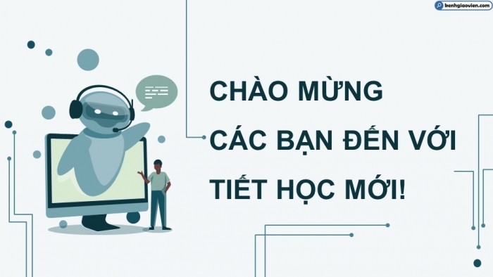 Giáo án powerpoint chuyên đề Tin học 10 - Khoa học máy tính Cánh diều