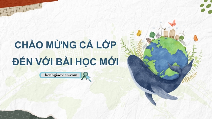 Giáo án điện tử chuyên đề Vật lí 10 cánh diều Bài 1: Sự cần thiết phải bảo vệ môi trường