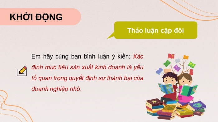 Giáo án điện tử chuyên đề Kinh tế pháp luật 10 cánh diều Bài 5: Mục tiêu và nhân tố ảnh hưởng đến sản xuất kinh doanh của doanh nghiệp nhỏ