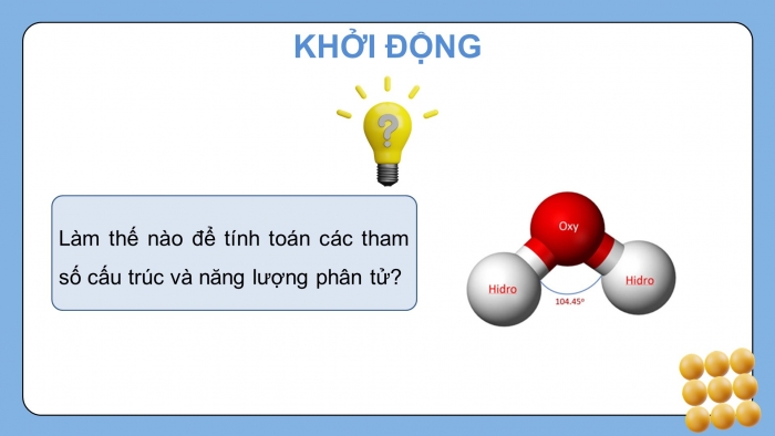 Giáo án điện tử chuyên đề Hoá học 10 chân trời Bài 10: Tính tham số cấu trúc và năng lượng