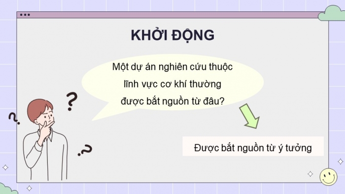 Giáo án điện tử chuyên đề Công nghệ cơ khí 11 cánh diều Bài 2: Hình thành ý tưởng và lập kế hoạch nghiên cứu dự án thuộc lĩnh vực kĩ thuật cơ khí