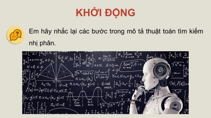 Giáo án điện tử chuyên đề Khoa học máy tính 11 cánh diều Bài 3: Thực hành ứng dụng thuật toán tìm kiếm nhị phân bằng đệ quy