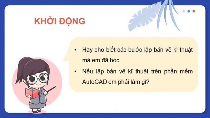 Giáo án điện tử chuyên đề Thiết kế và Công nghệ 10 cánh diều Bài 4: Lập bản vẽ kĩ thuật 2D vật thể đơn giản