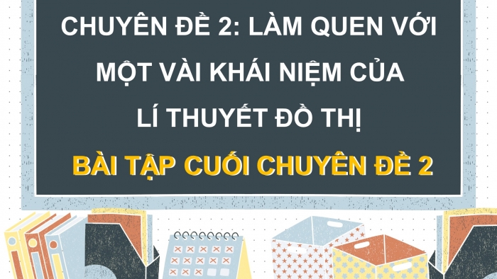 Giáo án điện tử chuyên đề Toán 11 kết nối Bài tập cuối CĐ 2