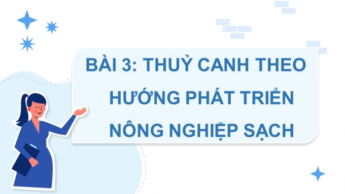 Giáo án điện tử chuyên đề Sinh học 11 chân trời Bài 3: Thuỷ canh theo hướng phát triển nông nghiệp sạch